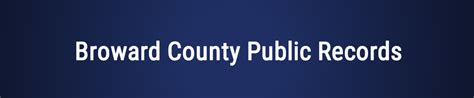 Public records must be available at all times for inspection, examination or copying by any person; individuals may submit a public records request to any Broward County agency on the phone, in person, via mail or email. . Browad county public records
